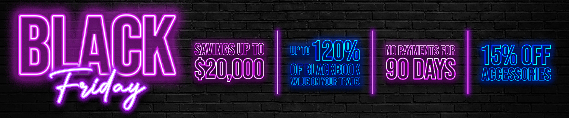 Black Friday neon sign offers: up to $20,000 savings, 120% trade value, 90-day no payments, 15% off accessories.